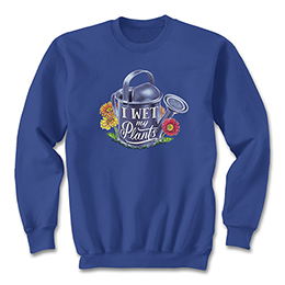 Royal Blue Wet My Plants Sweatshirts 