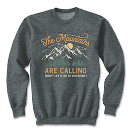 Dark Heather The Mountains Are Calling Sweatshirts 