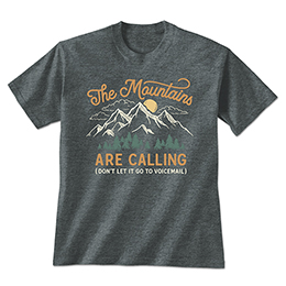 Dark Heather The Mountains Are Calling T-Shirts 