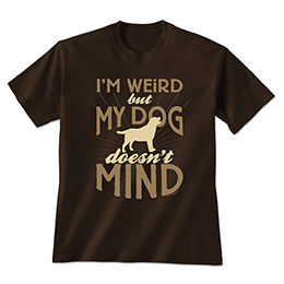 Dark Chocolate I'm Weird: Dog T-Shirts 
