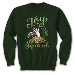 Forest Green Joy to the Squirrel Sweatshirts 