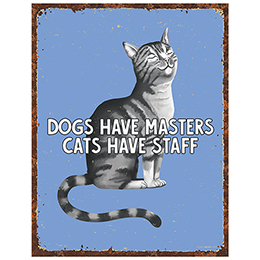 NA Cats Have Staff Tin Sign 