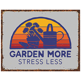 NA Garden More, Stress Less Tin Sign 