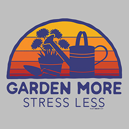 Sports Grey Garden More, Stress Less T-Shirt 