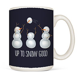 White Up to Snow Good Coffee Mugs 