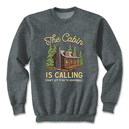 Dark Heather The Cabin is Calling Sweatshirts 