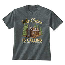Dark Heather The Cabin is Calling T-Shirts 