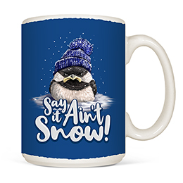 White Say it Ain't Snow Coffee Mugs 