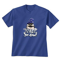 Royal Blue Say it Ain't Snow T-Shirts 