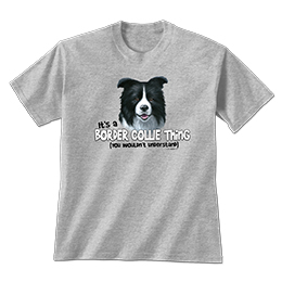 Sports Grey Border Collie Thing T-Shirts 